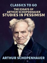 The essays of arthur schopenhauer; studies in pessimism cover image