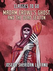 Madam Crowl's ghost and the dead sexton cover image