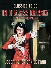 In a glass darkly, complete, volume 1-3 cover image
