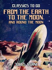 From the earth to the moon ; and Round the moon cover image
