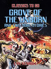 Grove of the unborn and two more stories cover image