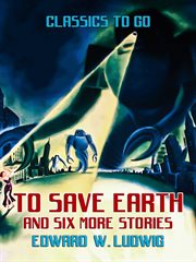 To save earth and six more stories cover image