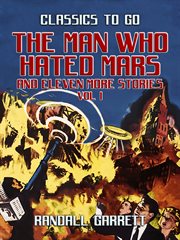 The man who hated mars and eleven more stories vol i cover image