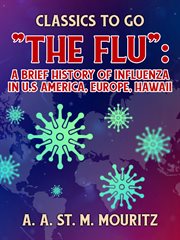 The flu: a brief history of influenza in u.s america, europe, hawaii cover image