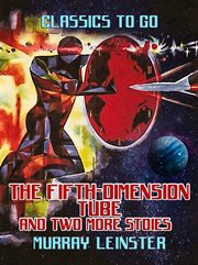 The fifth-dimension tube and two more stories cover image