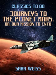 Journeys to the planet mars, or, our mission to ento cover image