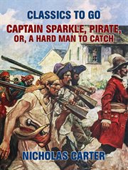Captain Sparkle, pirate, or, A hard man to catch cover image