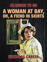 A woman at bay, or, a fiend in skirts cover image