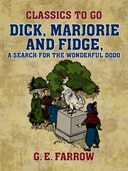 Dick, marjorie and fidge, a search for the wonderful dodo cover image