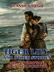 Tiger Lily, and other stories cover image