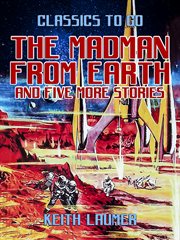 The madman from earth and five more stories cover image