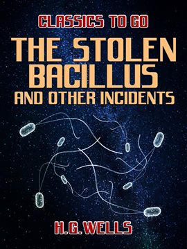 Cover image for The Stolen Bacillus and Other Incidents