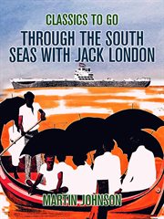 Through the South Seas with Jack London : With an introd. and a postscript cover image