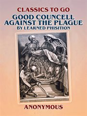Good councell against the plague by learned phisition cover image