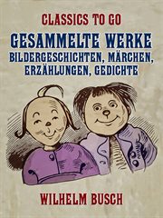 Gesammelte Werke - Bildergeschichten, Märchen, Erzählungen, Gedichte cover image