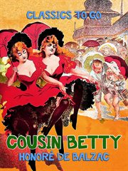 Cousin Betty ; : Pierre Grassou ; The girl with the golden eyes cover image