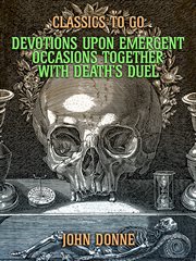 Devotions Upon Emergent Occasions; Together With Death's Duel cover image