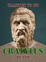 Cratylus ; : Parmendies [i.e. Parmenides] ; Greater Hippias ; Lesser Hippias cover image