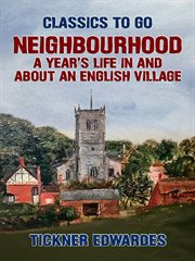 Neighbourhood: a year's life in and about an english village cover image