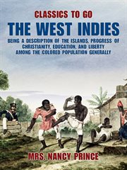 The west indies: being a description of the islands, progress of christianity, education, and lib cover image
