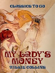My lady's money : an episode in the life of a young girl cover image