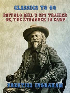 Cover image for Buffalo Bill's Spy Trailer, Or, The Stranger in Camp