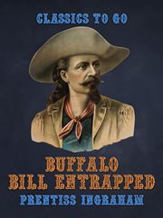 Buffalo Bill entrapped : or, A close call cover image