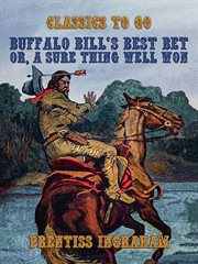 Buffalo bill's best bet, or, a sure thing well won cover image