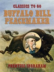 Buffalo Bill, peacemaker : or, On a troublesome trail cover image