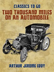 Two thousand miles on an automobile : being a desultory narrative of a trip through New England, New York, Canada, and the West cover image