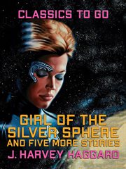 Girl of the silver sphere anf five more stories cover image