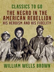The Negro in the American rebellion, his heroism and his fidelity cover image