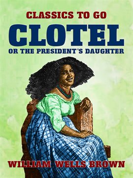 Cover image for Clotel, or The President's Daughter