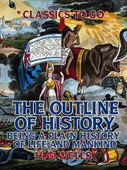 The outline of history, being a plain history of life and mankind cover image
