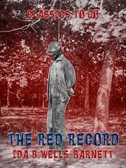 The red record : tabulated statistics and alleged causes of lynchings in the United States cover image