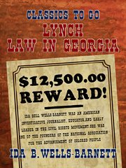 Lynch law in Georgia : a six-weeks' record in the center of southern civilization, as faithfully chronicled by the "Atlanta journal" and the "Atlanta constitution" : also the full report of Louis P. Le Vin, the Chicago detective sent to investigate the bu cover image