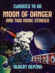 Moon of danger and two more stories cover image