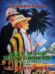 Lucy Maud Montgomery short stories, 1904 cover image