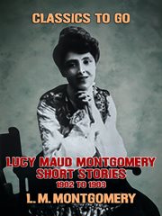 Lucy maud montgomery short stories, 1901 to 1903 cover image