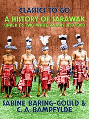 A history of Sarawak under its two white rajahs, 1839-1908 cover image