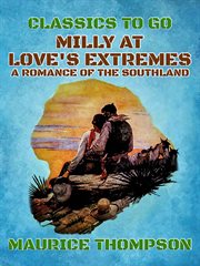 Milly at love's extremes a romance of the southland cover image
