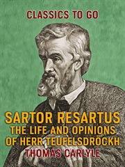 Sartor resartus the life and opinions of herr teufelsdröckh cover image