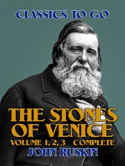 The stones of venice, volume 1, 2, 3 complete cover image