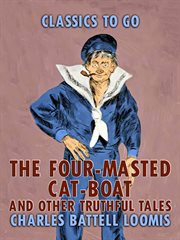 The four-masted cat-boat, and other truthful tales cover image