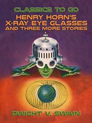 Henry horn's x-ray eye glasses and three more stories cover image