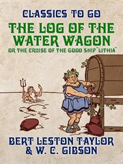 The log of the water wagon, or the cruise of the good ship "lithia" cover image