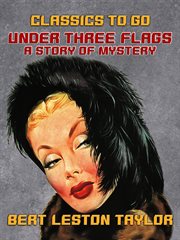 Under three flags, a story of mystery cover image