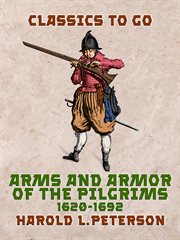 Arms and armor of the Pilgrims 1620-1692 cover image