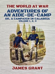 Adventures of an aide-de-camp, or, a campaign in calabria, volume 1, 2, 3 cover image