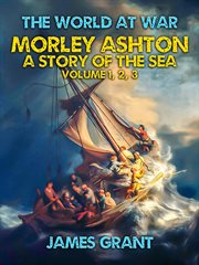 Morley ashton, a story of the sea volume 1, 2, 3 cover image